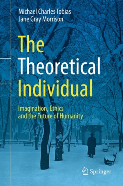 The Theoretical Individual : Imagination, Ethics and the Future of Humanity, Hardback Book