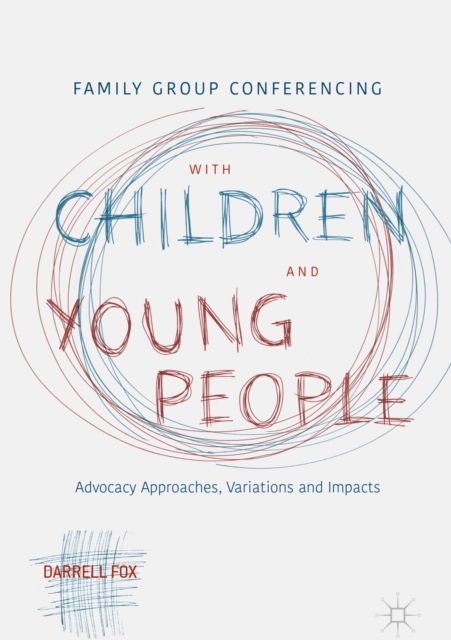 Family Group Conferencing with Children and Young People : Advocacy Approaches, Variations and Impacts, EPUB eBook