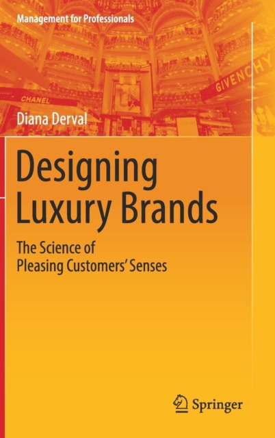 Designing Luxury Brands : The Science of Pleasing Customers’ Senses, Hardback Book