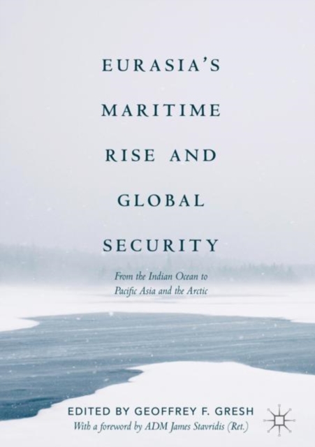 Eurasia's Maritime Rise and Global Security : From the Indian Ocean to Pacific Asia and the Arctic, EPUB eBook