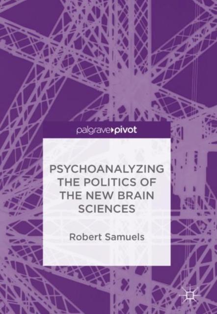 Psychoanalyzing the Politics of the New Brain Sciences, EPUB eBook