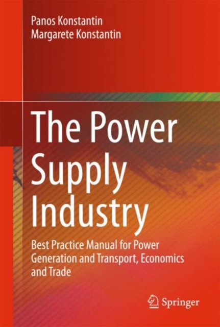 The Power Supply Industry : Best Practice Manual for Power Generation and Transport, Economics and Trade, PDF eBook
