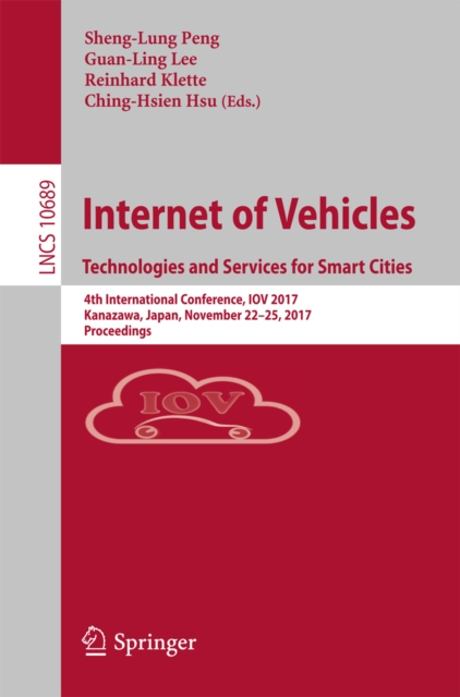 Internet of Vehicles. Technologies and Services for Smart Cities : 4th International Conference, IOV 2017, Kanazawa, Japan, November 22-25, 2017, Proceedings, EPUB eBook