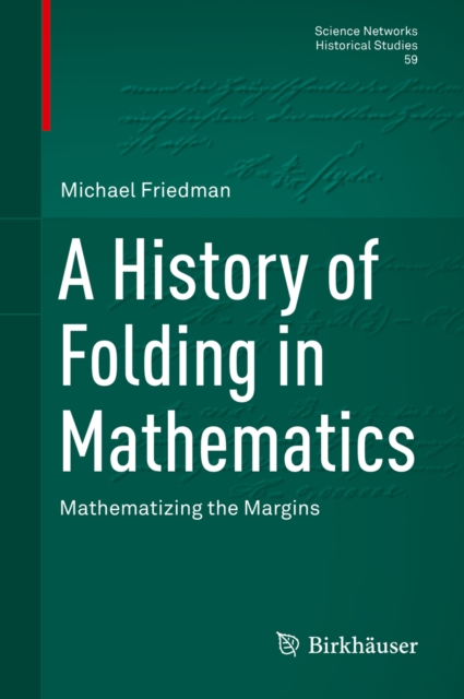 A History of Folding in Mathematics : Mathematizing the Margins, EPUB eBook