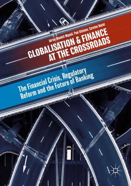 Globalisation and Finance at the Crossroads : The Financial Crisis, Regulatory Reform and the Future of Banking, EPUB eBook