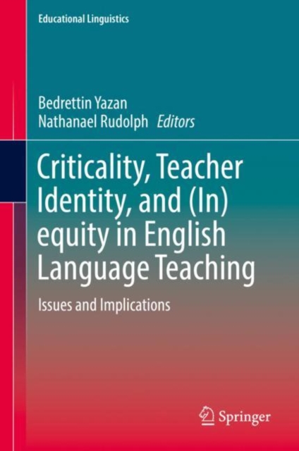 Criticality, Teacher Identity, and (In)equity in English Language Teaching : Issues and Implications, EPUB eBook
