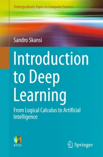 Introduction to Deep Learning : From Logical Calculus to Artificial Intelligence, Paperback / softback Book