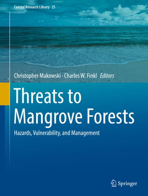 Threats to Mangrove Forests : Hazards, Vulnerability, and Management, EPUB eBook