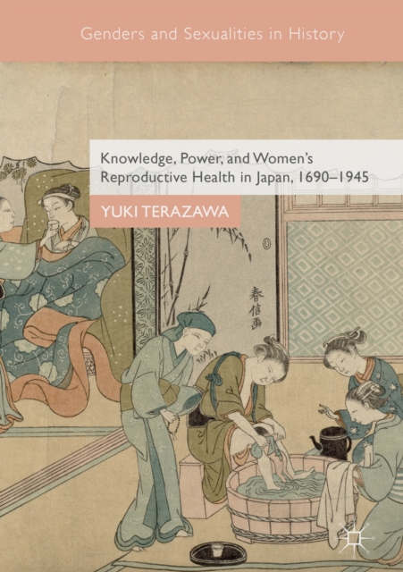 Knowledge, Power, and Women's Reproductive Health in Japan, 1690-1945, EPUB eBook