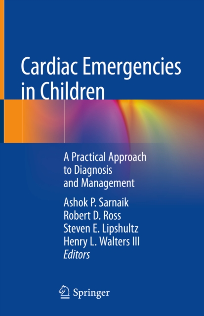 Cardiac Emergencies in Children : A Practical Approach to Diagnosis and Management, EPUB eBook