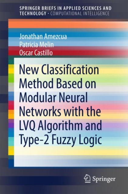 New Classification Method Based on Modular Neural Networks with the LVQ Algorithm and Type-2 Fuzzy Logic, EPUB eBook