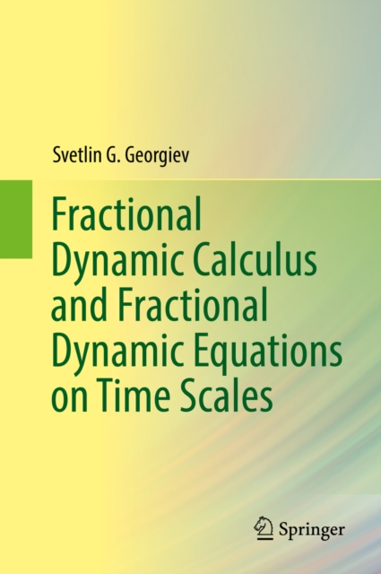 Fractional Dynamic Calculus and Fractional Dynamic Equations on Time Scales, EPUB eBook