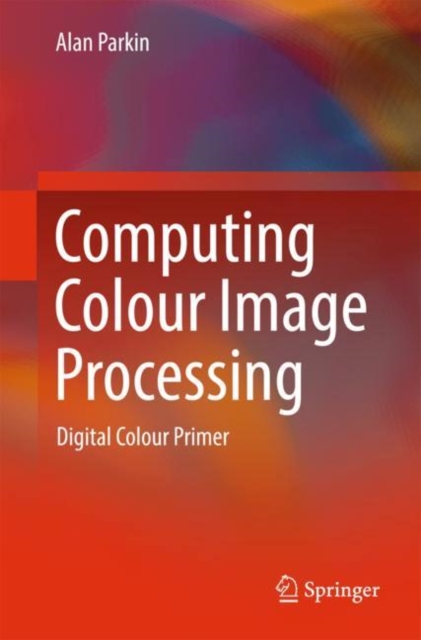 Computing Colour Image Processing : Digital Colour Primer, EPUB eBook