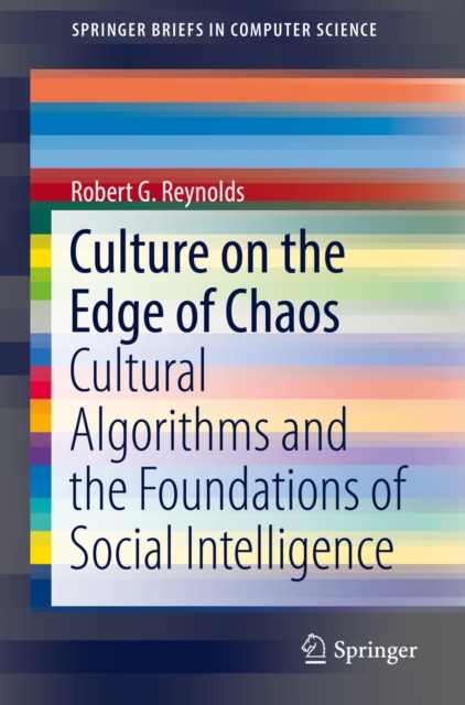 Culture on the Edge of Chaos : Cultural Algorithms and the Foundations of Social Intelligence, EPUB eBook