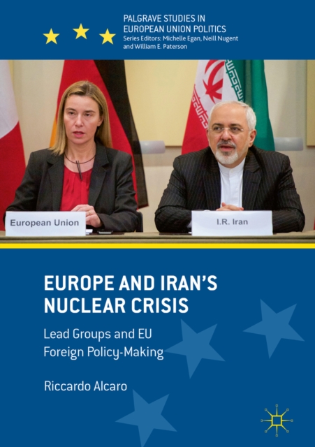 Europe and Iran's Nuclear Crisis : Lead Groups and EU Foreign Policy-Making, EPUB eBook