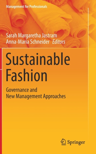 Sustainable Fashion : Governance and New Management Approaches, Hardback Book