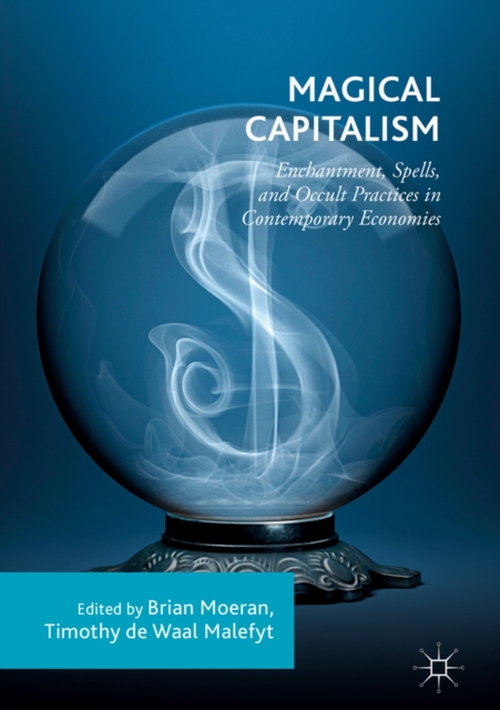Magical Capitalism : Enchantment, Spells, and Occult Practices in Contemporary Economies, EPUB eBook