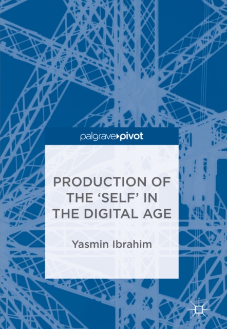 Production of the 'Self' in the Digital Age, EPUB eBook