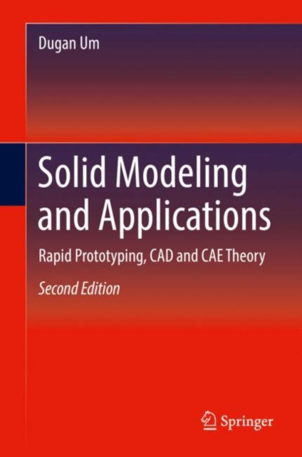 Solid Modeling and Applications : Rapid Prototyping, CAD and CAE Theory, EPUB eBook