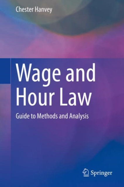 Wage and Hour Law : Guide to Methods and Analysis, EPUB eBook