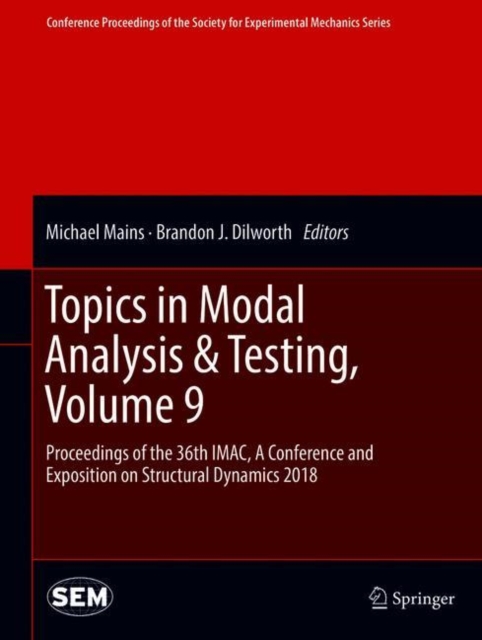 Topics in Modal Analysis & Testing, Volume 9 : Proceedings of the 36th IMAC, A Conference and Exposition on Structural Dynamics 2018, EPUB eBook