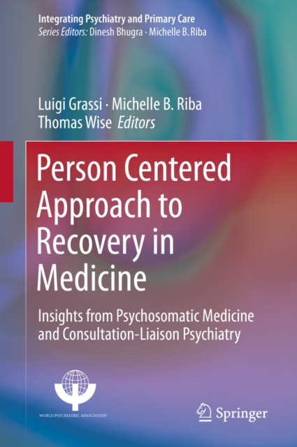 Person Centered Approach to Recovery in Medicine : Insights from Psychosomatic Medicine and Consultation-Liaison Psychiatry, EPUB eBook