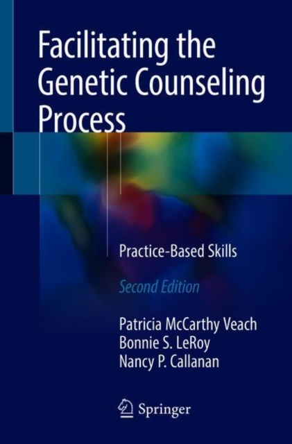 Facilitating the Genetic Counseling Process : Practice-Based Skills, Paperback / softback Book