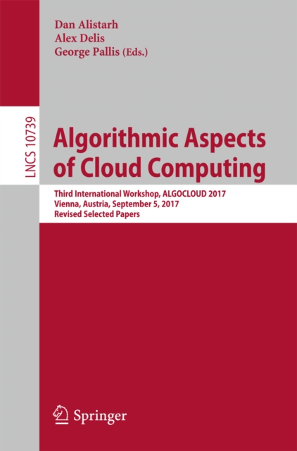 Algorithmic Aspects of Cloud Computing : Third International Workshop, ALGOCLOUD 2017, Vienna, Austria, September 5, 2017, Revised Selected Papers, EPUB eBook