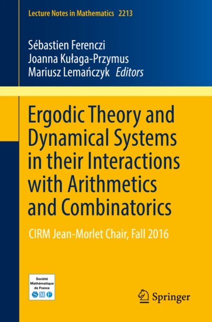 Ergodic Theory and Dynamical Systems in their Interactions with Arithmetics and Combinatorics : CIRM Jean-Morlet Chair, Fall 2016, EPUB eBook