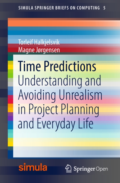 Time Predictions : Understanding and Avoiding Unrealism in Project Planning and Everyday Life, EPUB eBook