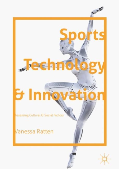 Sports Technology and Innovation : Assessing Cultural and Social Factors, Hardback Book