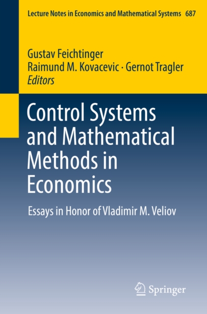 Control Systems and Mathematical Methods in Economics : Essays in Honor of Vladimir M. Veliov, EPUB eBook