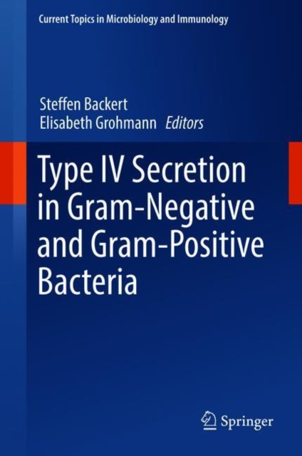 Type IV Secretion in Gram-Negative and Gram-Positive Bacteria, Hardback Book