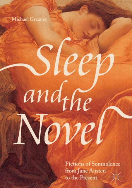 Sleep and the Novel : Fictions of Somnolence from Jane Austen to the Present, EPUB eBook