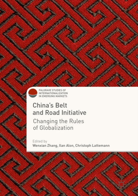 China's Belt and Road Initiative : Changing the Rules of Globalization, EPUB eBook