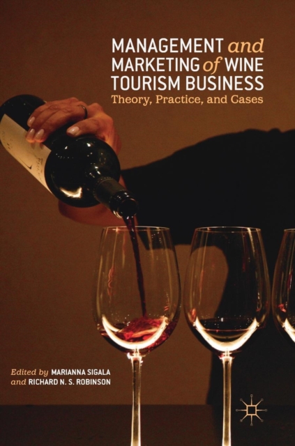 Management and Marketing of Wine Tourism Business : Theory, Practice, and Cases, Hardback Book