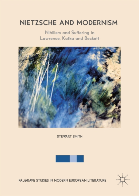Nietzsche and Modernism : Nihilism and Suffering in Lawrence, Kafka and Beckett, EPUB eBook