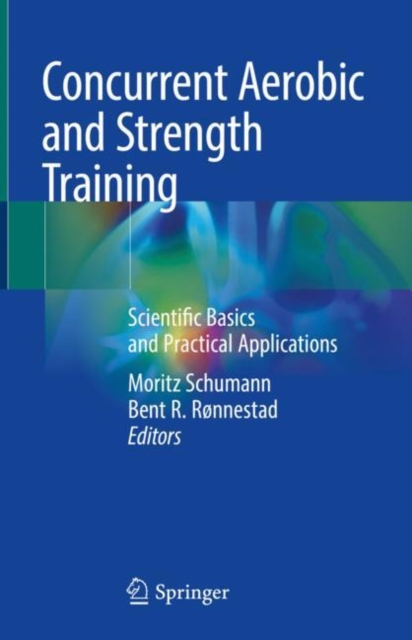 Concurrent Aerobic and Strength Training : Scientific Basics and Practical Applications, EPUB eBook