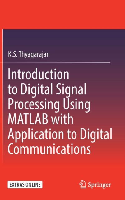 Introduction to Digital Signal Processing Using MATLAB with Application to Digital Communications, Hardback Book