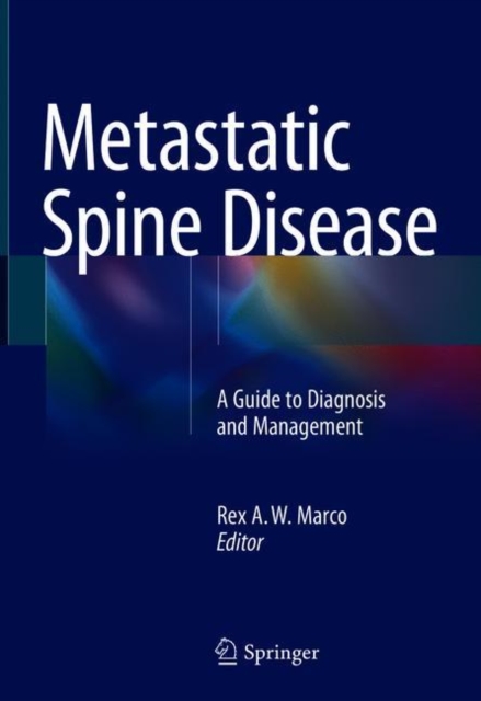 Metastatic Spine Disease : A Guide to Diagnosis and Management, Hardback Book