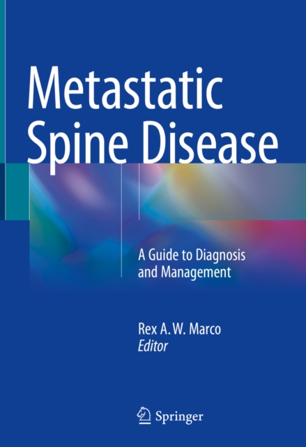 Metastatic Spine Disease : A Guide to Diagnosis and Management, EPUB eBook