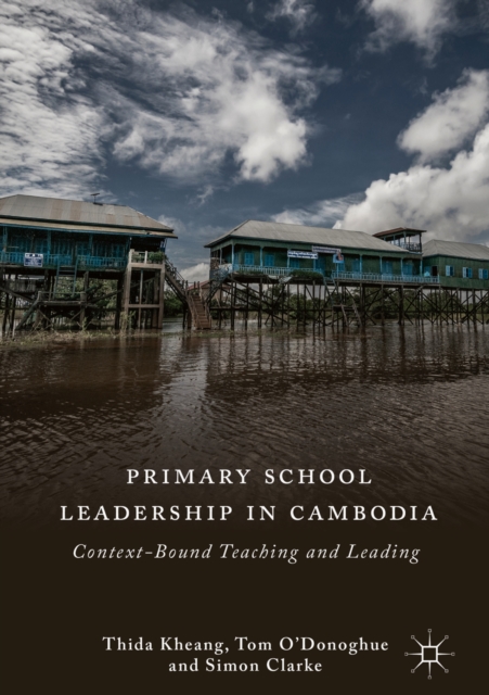 Primary School Leadership in Cambodia : Context-Bound Teaching and Leading, EPUB eBook