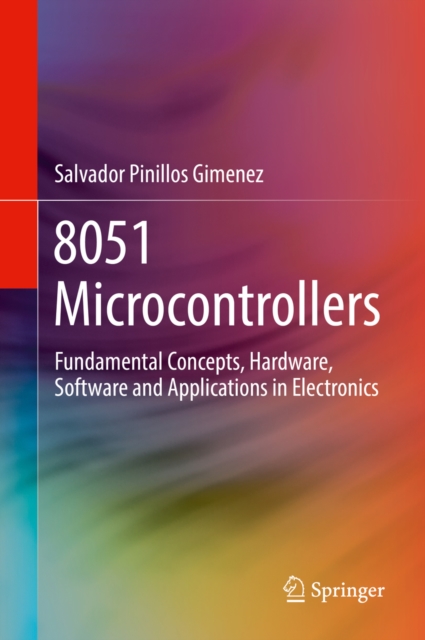 8051 Microcontrollers : Fundamental Concepts, Hardware, Software and Applications in Electronics, EPUB eBook