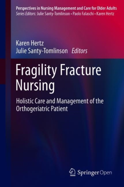 Fragility Fracture Nursing : Holistic Care and Management of the Orthogeriatric Patient, Hardback Book