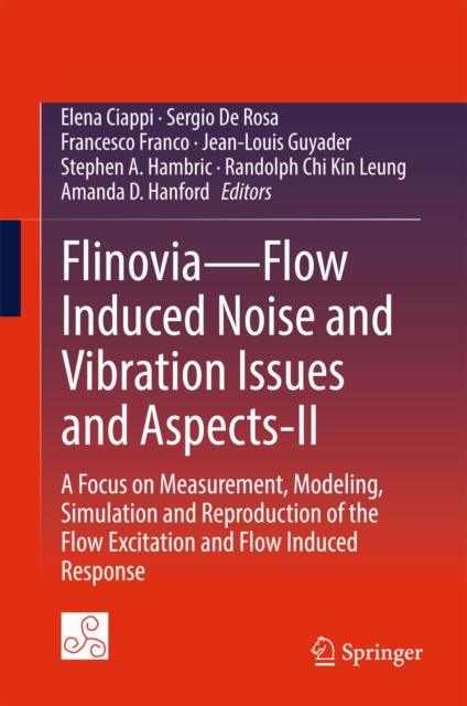 Flinovia-Flow Induced Noise and Vibration Issues and Aspects-II : A Focus on Measurement, Modeling, Simulation and Reproduction of the Flow Excitation and Flow Induced Response, EPUB eBook