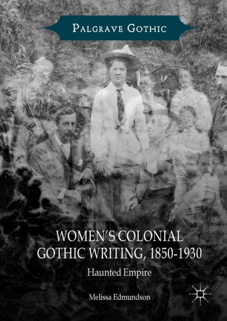 Women's Colonial Gothic Writing, 1850-1930 : Haunted Empire, EPUB eBook