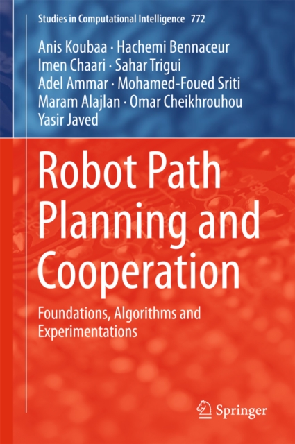 Robot Path Planning and Cooperation : Foundations, Algorithms and Experimentations, EPUB eBook