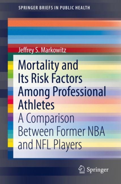 Mortality and Its Risk Factors Among Professional Athletes : A Comparison Between Former NBA and NFL Players, EPUB eBook