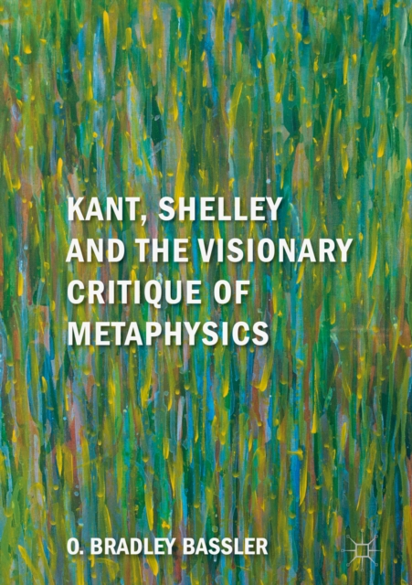 Kant, Shelley and the Visionary Critique of Metaphysics, EPUB eBook