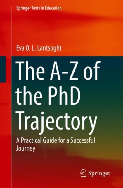 The A-Z of the PhD Trajectory : A Practical Guide for a Successful Journey, Paperback / softback Book